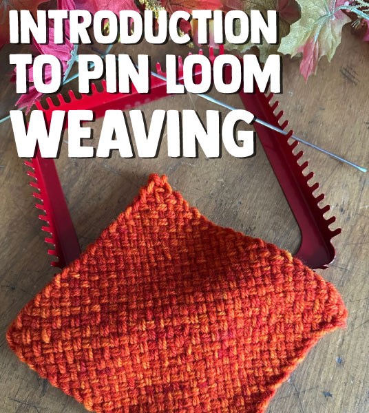 Introduction to Pin Loom Weaving - Oct 25